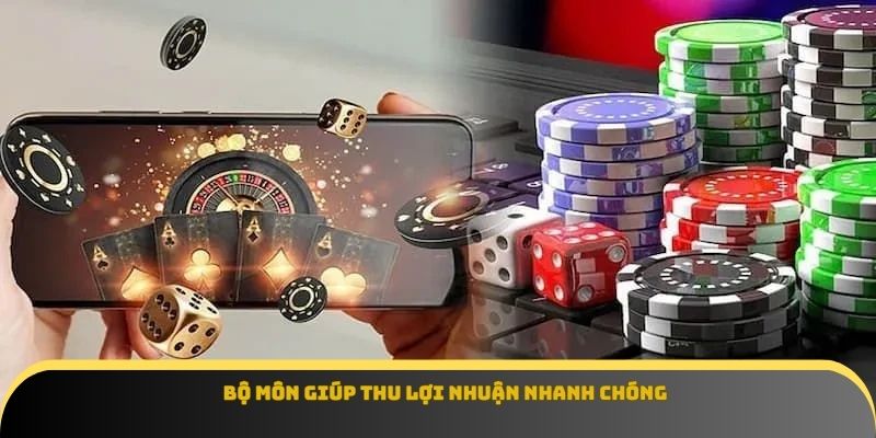 Bộ môn giúp thu lợi nhuận nhanh chóng