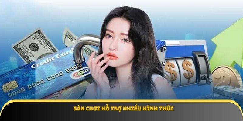 Sân chơi hỗ trợ nhiều hình thức