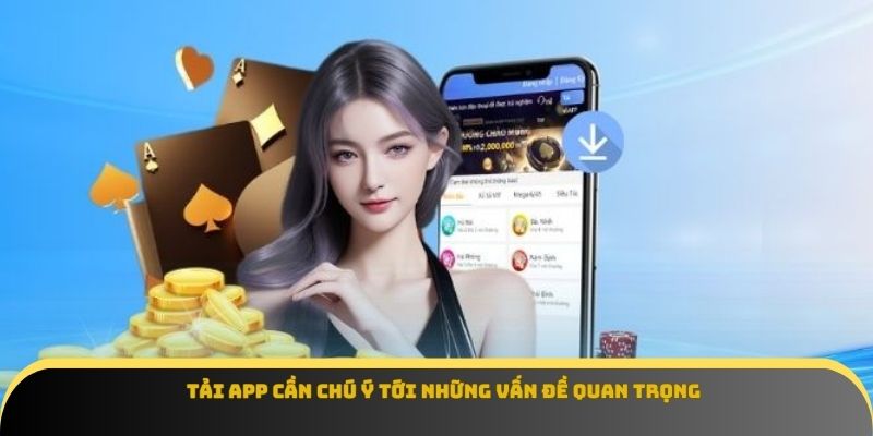 Tải app cần chú ý tới những vấn đề quan trọng