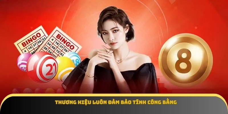 Thương hiệu luôn đảm bảo tính công bằng