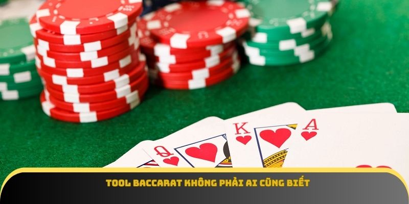 Tool baccarat không phải ai cũng biết