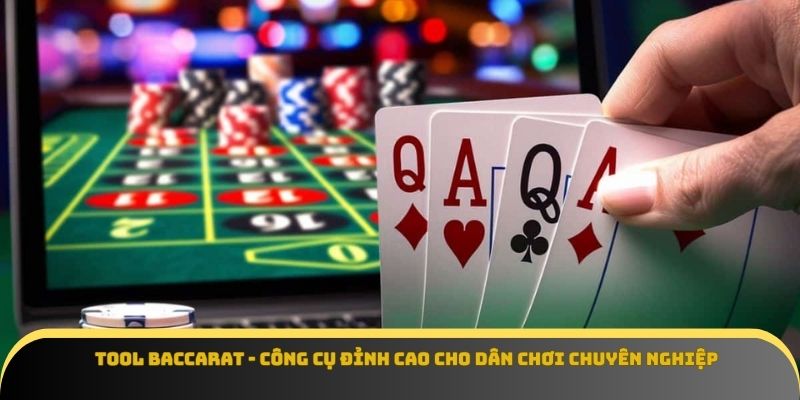 Tool Baccarat - Công Cụ Đỉnh Cao Cho Dân Chơi Chuyên Nghiệp